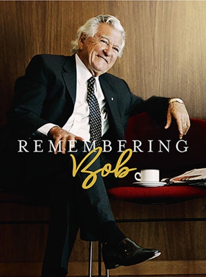 Remembering Bob - stories and memories about an ex-Australian Prime Minister