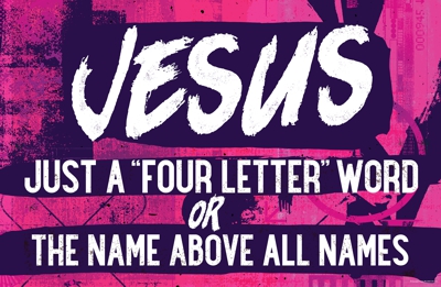 Jesus: a 4-letter word or the name above all names?