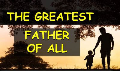 God is the greatest father of all