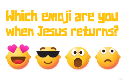 Which emoji are you when Jesus returns?